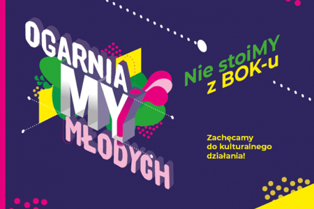 "OgarniaMY Młodych" - BOK zaprasza do współtworzenia kultury!